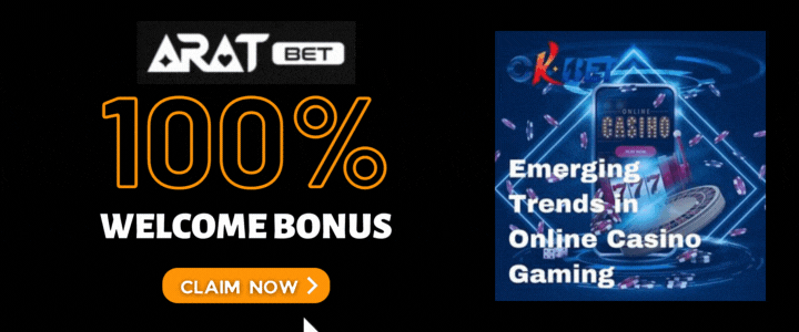 Aratbet 100% Deposit Bonus - OKBet Emerging Trends in Online Casino Gaming